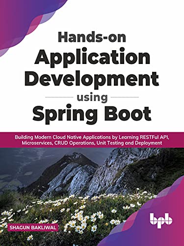 Hands-on Application Development using Spring Boot Building Modern Cloud Native Applications by Learning RESTFul API