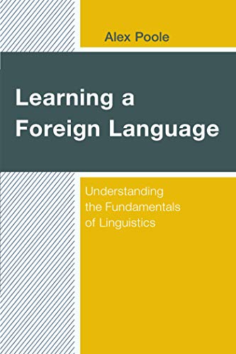 Learning a Foreign Language Understanding the Fundamentals of Linguistics
