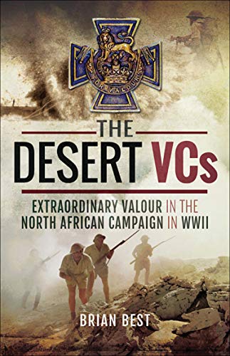 The Desert VCs Extraordinary Valour in the North African Campaign in WWII (True EPUB)