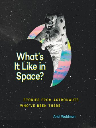 What's It Like in Space Stories from Astronauts Who've Been There (True EPUB)