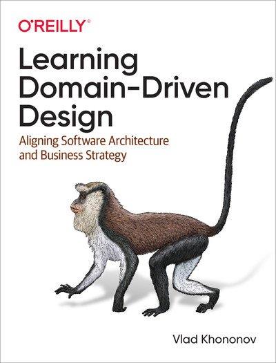 Learning Domain-Driven Design Aligning Software Architecture and Business Strategy (Final Release)