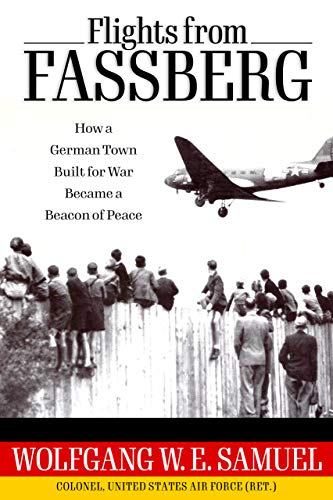 Flights from Fassberg How a German Town Built for War Became a Beacon of Peace (Willie Morris Books in Memoir and Biography)