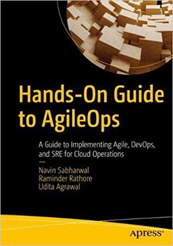 Hands-On Guide to AgileOps A Guide to Implementing Agile, DevOps, and SRE for Cloud Operations