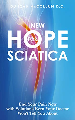 New Hope for Sciatica End Your Pain Now with Solutions Even Your Doctor Won't Tell You About