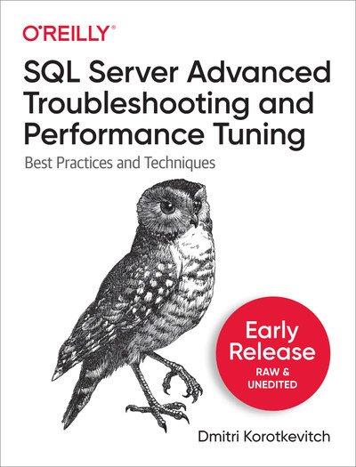 SQL Server Advanced Troubleshooting and Performance Tuning (Second Early Release)