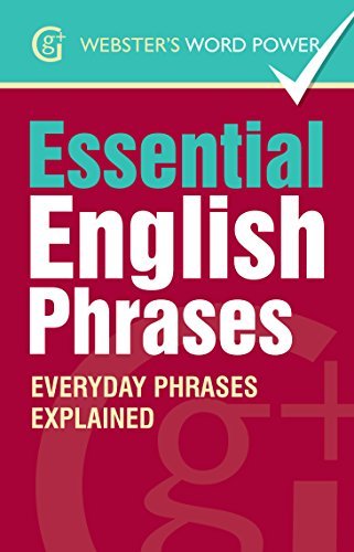 Webster's Word Power Essential English Phrases Everyday Phrases Explained