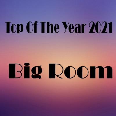 VA - Top Of The Year 2021 Big Room (2021) (MP3)
