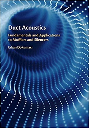 Duct Acoustics Fundamentals and Applications to Mufflers and Silencers