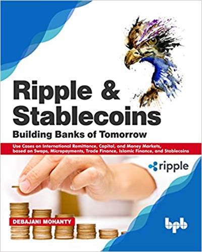 Ripple and Stablecoins Building Banks of Tomorrow (True PDF,EPUB))