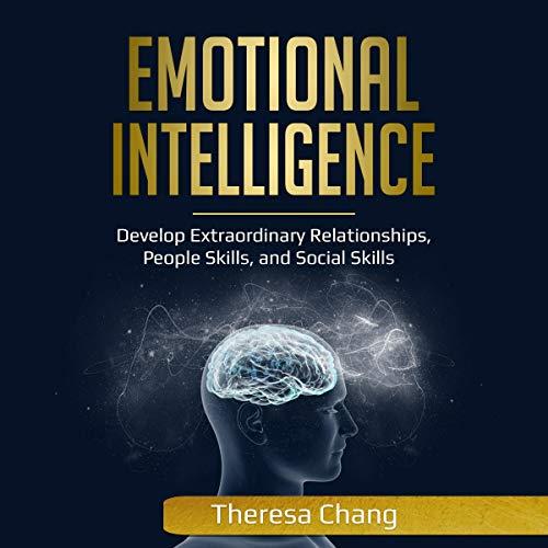 Emotional Intelligence Develop Extraordinary Relationships, People Skills, and Social Skills (Human Psychology #1) [Audiobook]