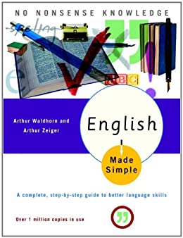 English Made Simple, Revised Edition A Complete, Step-by-Step Guide to Better Language Skills