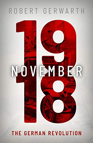 November 1918 The German Revolution (Making of the Modern World)