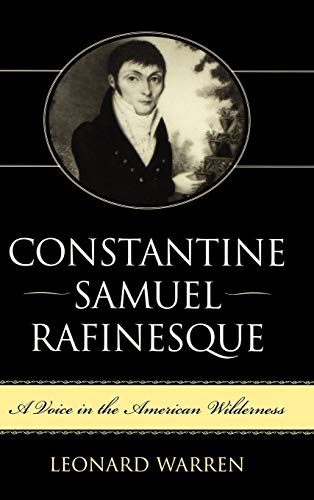 Constantine Samuel Rafinesque A Voice in the American Wilderness