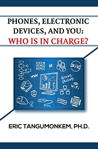 Phones, Electronic Devices, and You Who Is in Charge