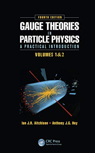 Gauge Theories in Particle Physics A Practical Introduction, Fourth Edition - 2 Volume set 4th Edition
