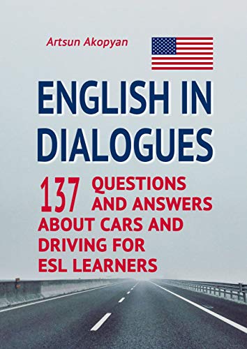English in Dialogues 137 Questions and Answers About Cars and Driving for ESL Learners