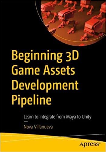 Beginning 3D Game Assets Development Pipeline Learn to Integrate from Maya to Unity