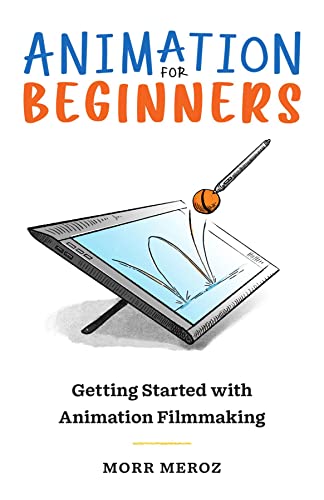Animation for Beginners Getting Started with Animation Filmmaking
