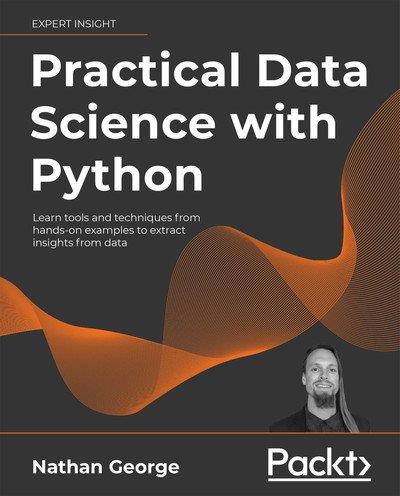 Practical Data Science with Python Learn tools and techniques from hands-on examples to extract insights from data