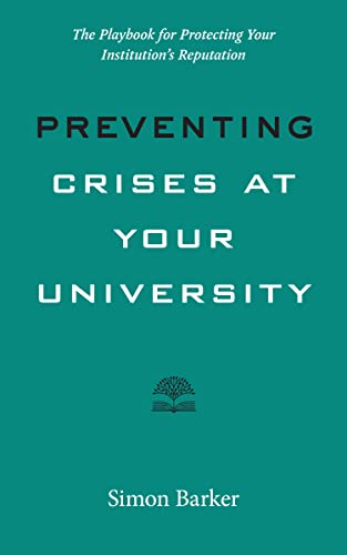 Preventing Crises at Your University The Playbook for Protecting Your Institution's Reputation