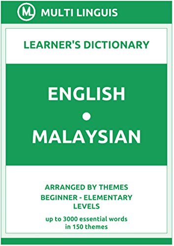 English-Malaysian Learner's Dictionary (Arranged by Themes, Beginner - Elementary Levels)