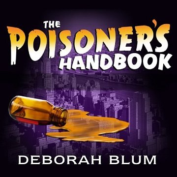The Poisoner's Handbook: Murder and the Birth of Forensic Medicine in Jazz Age New York [Audiobook]
