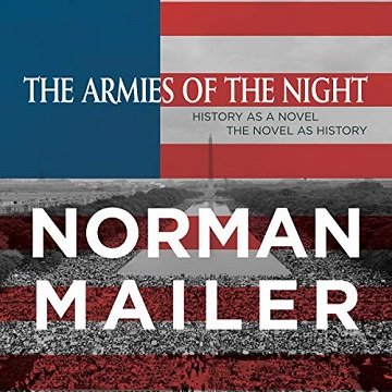 The Armies of the Night: History as a Novel, the Novel as History [Audiobook]