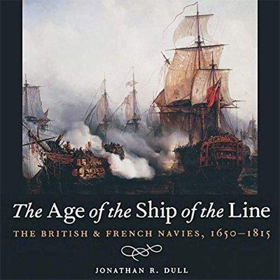 The Age of the Ship of the Line: The British and French Navies, 1650 1815 (Audiobook)