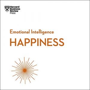 Happiness: HBR Emotional Intelligence Series [Audiobook]