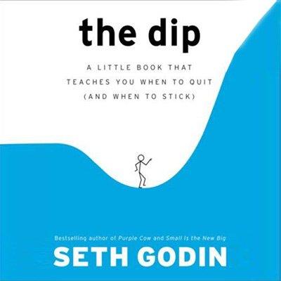 The Dip: A Little Book That Teaches You When to Quit (and When to Stick) (Audiobook)