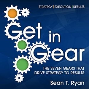 Get in Gear: The Seven Gears that Drive Strategy to Results [Audiobook]