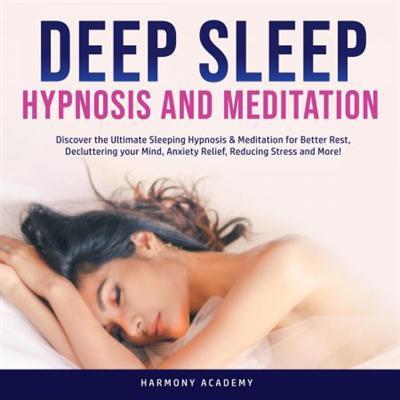 Deep Sleep Hypnosis and Meditation: Discover the Ultimate Sleeping Hypnosis & Meditation [Audiobook]