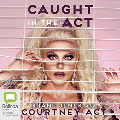 Caught in the Act: A Memoir by Courtney Act (Audiobook)