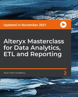 Packt - Alteryx Masterclass for Data Analytics ETL and Reporting