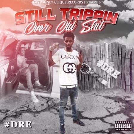 #Dre West Oakland - Still Trippin Over Old Shit (2021)