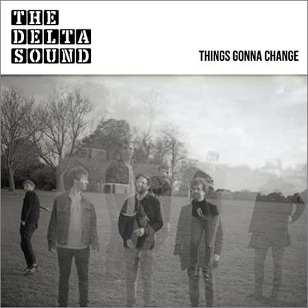 The Delta Sound - Things Gonna Change (2021)