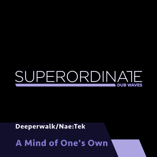 Deeperwalk x Nae:Tek - A Mind Of One's Own (2021)
