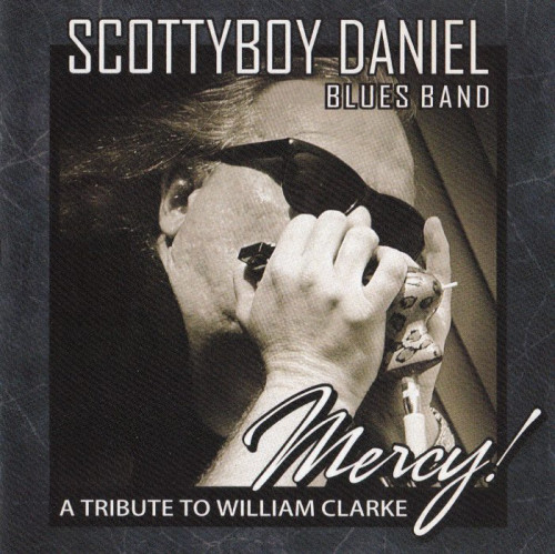 Scottyboy Daniel Blues Band - Mercy! - A Tribute to William Clarke (2012) [lossless]