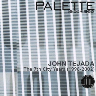 VA - John Tejada - The 7th City Years (1998-2002) (2021) (MP3)