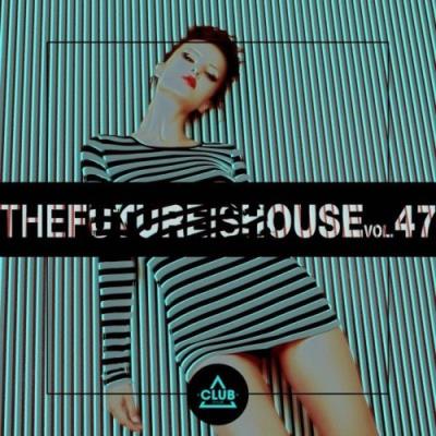 VA - The Future Is House, Vol. 47 (2021) (MP3)