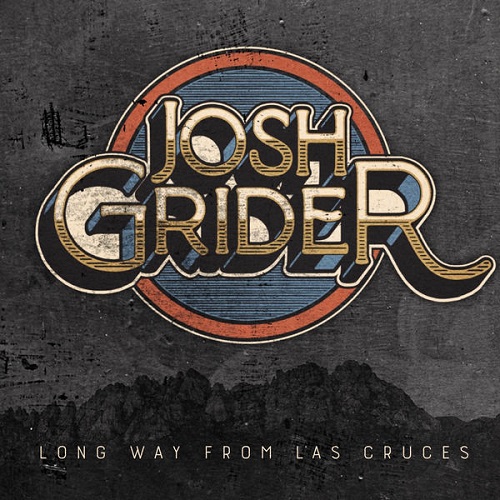 Josh Grider - Long Way From Las Cruces (2021)