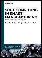 Скачать Soft Computing in Smart Manufacturing: Solutions toward Industry 5.0
