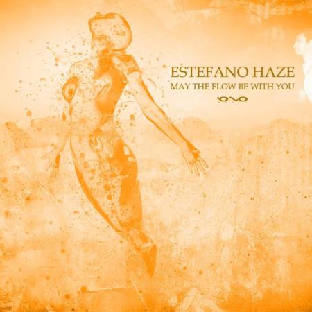Estefano Haze - May The Flow Be With You (2021)