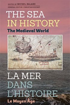 The Sea in History: The Medieval World