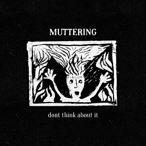 Muttering - Don't Think About It (2021)