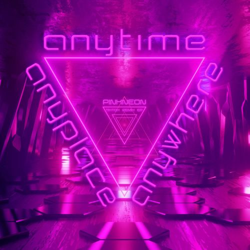 Pink Neon - Anyplace, Anywhere, Anytime (Tiktok Remix EP) (2021)