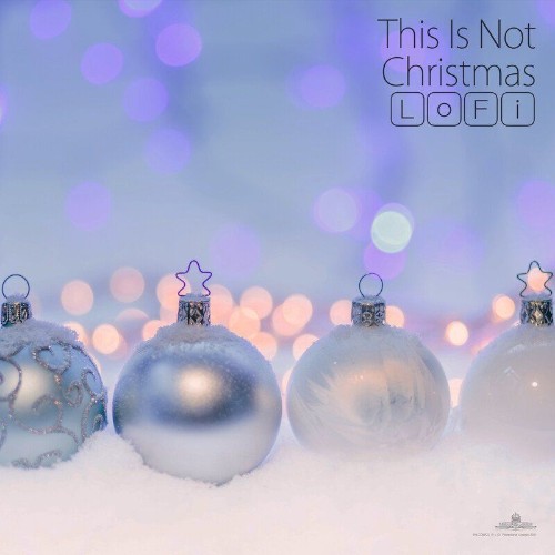 VA - This Is Not Christmas LoFi (Extended Version) (2021) (MP3)