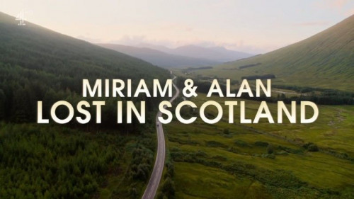 Channel 4 - Miriam and Alan Lost in Scotland (2021)