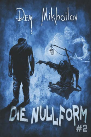 Dem Mikhailov - Die Nullform (Buch 2) RealRpg-Serie