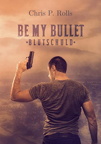 Chris P  Rolls - Be My Bullet Blutschuld